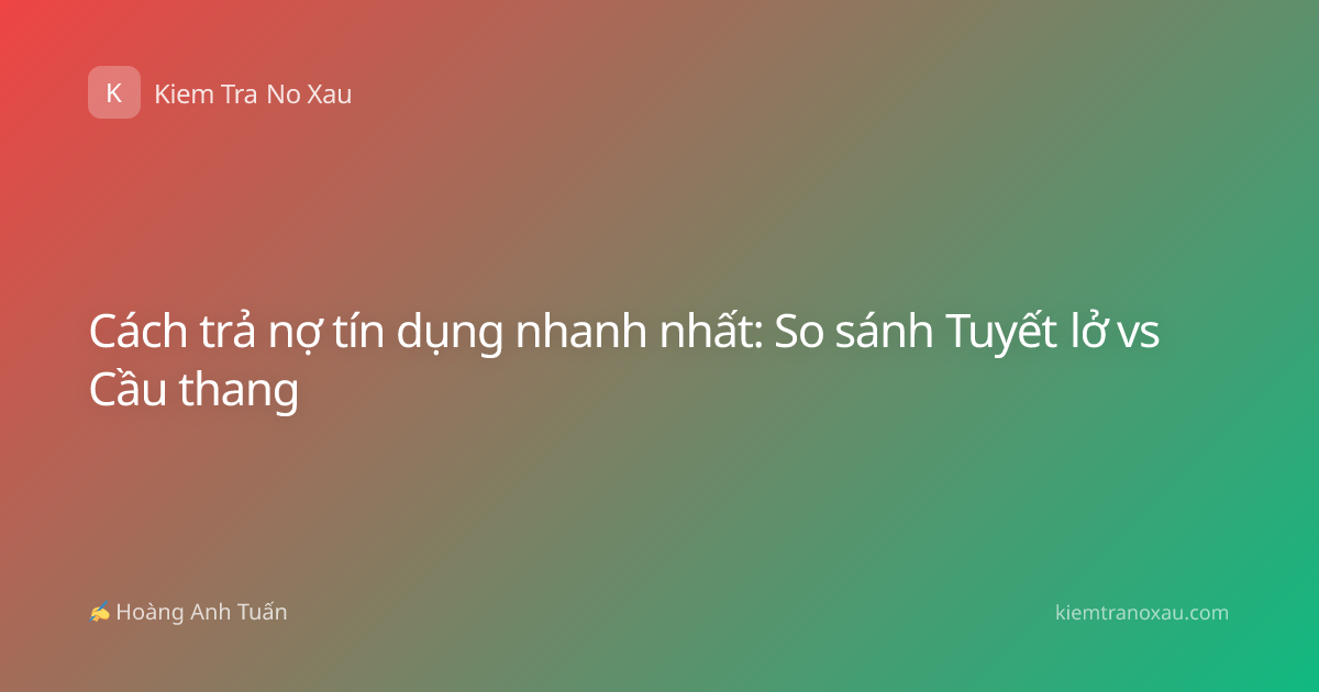 Cách trả nợ tín dụng nhanh nhất: So sánh Tuyết lở vs Cầu thang
