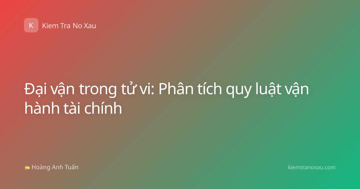 Đại vận trong tử vi: Phân tích quy luật vận hành tài chính