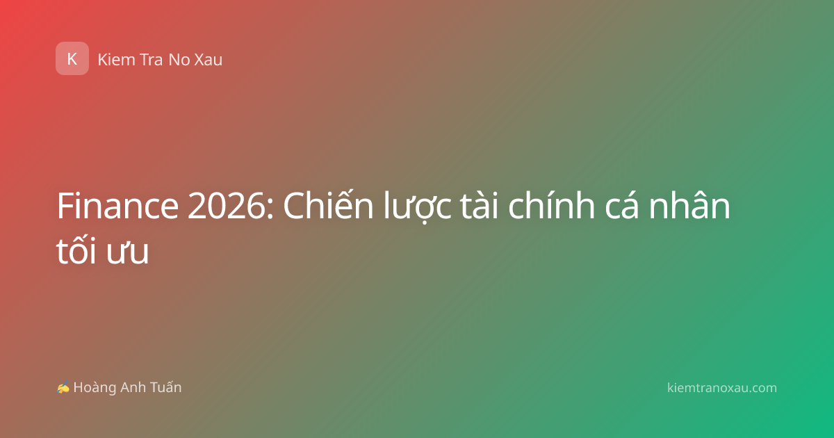 Finance 2026: Chiến lược tài chính cá nhân tối ưu