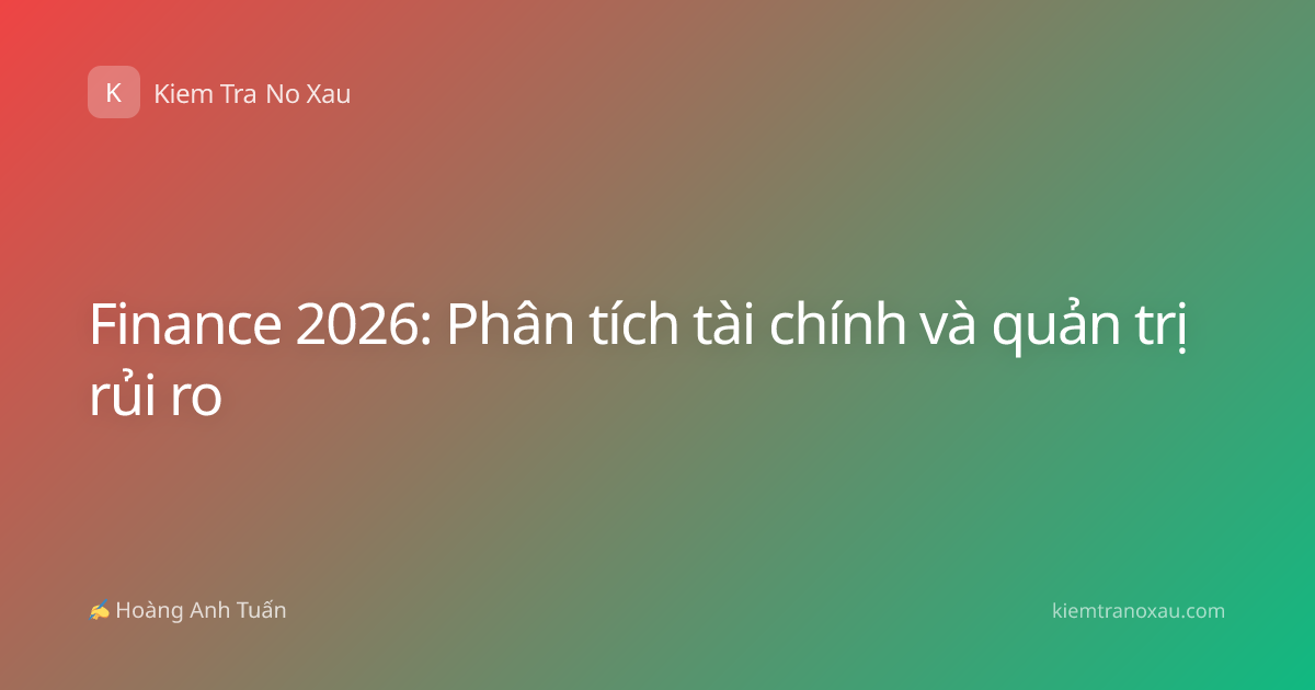 Finance 2026: Phân tích tài chính và quản trị rủi ro