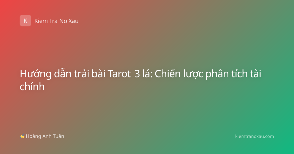 Hướng dẫn trải bài Tarot 3 lá: Chiến lược phân tích tài chính