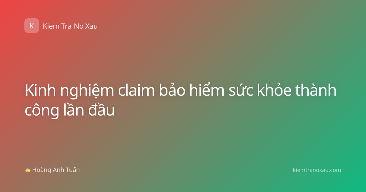 Kinh nghiệm claim bảo hiểm sức khỏe thành công lần đầu