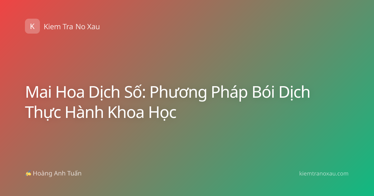 Mai Hoa Dịch Số: Phương Pháp Bói Dịch Thực Hành Khoa Học