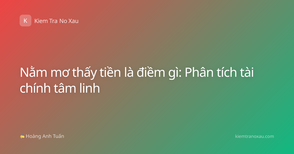 Nằm mơ thấy tiền là điềm gì: Phân tích tài chính tâm linh