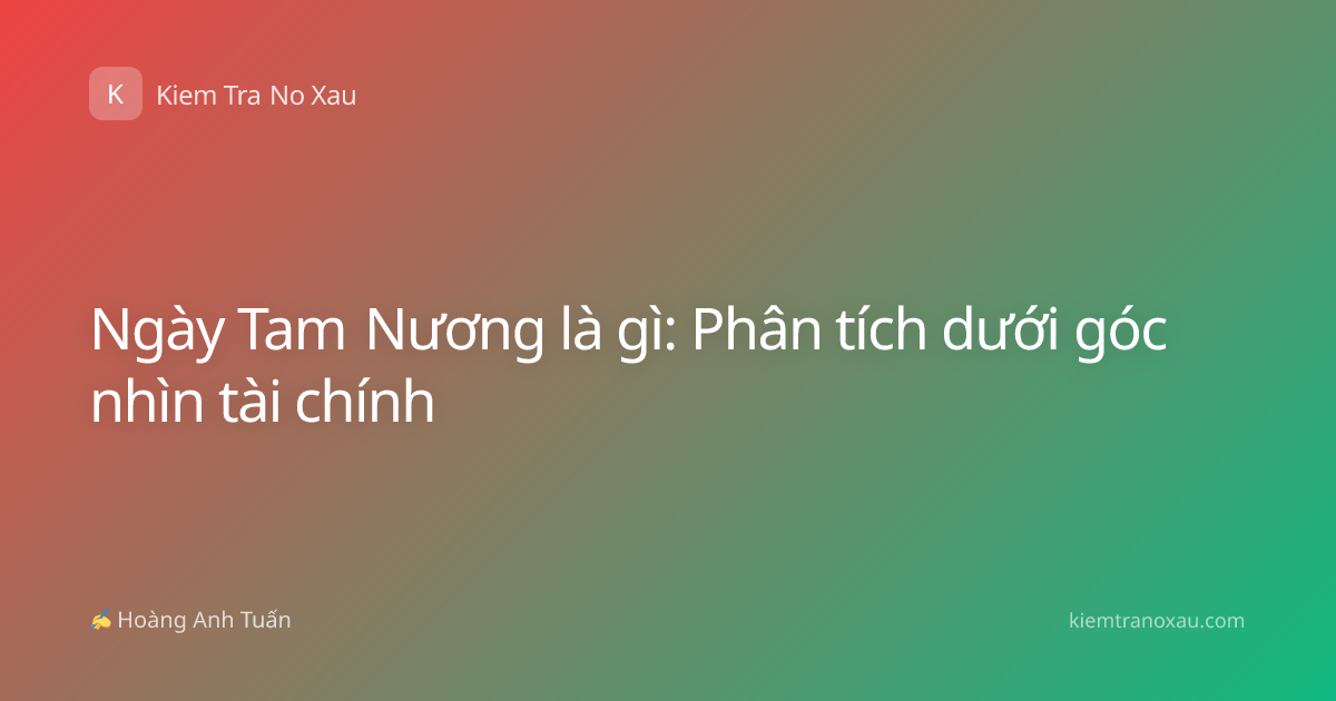 Ngày Tam Nương là gì: Phân tích dưới góc nhìn tài chính