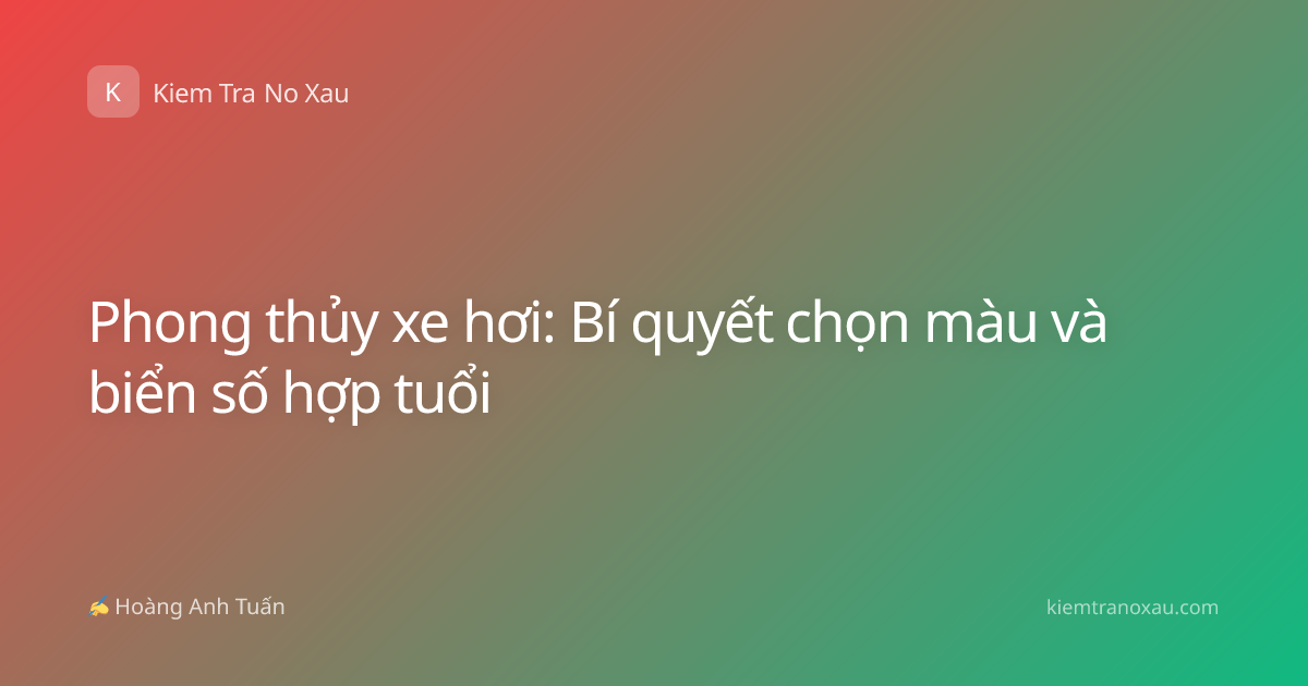 Phong thủy xe hơi: Bí quyết chọn màu và biển số hợp tuổi