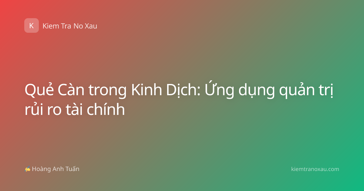 Quẻ Càn trong Kinh Dịch: Ứng dụng quản trị rủi ro tài chính