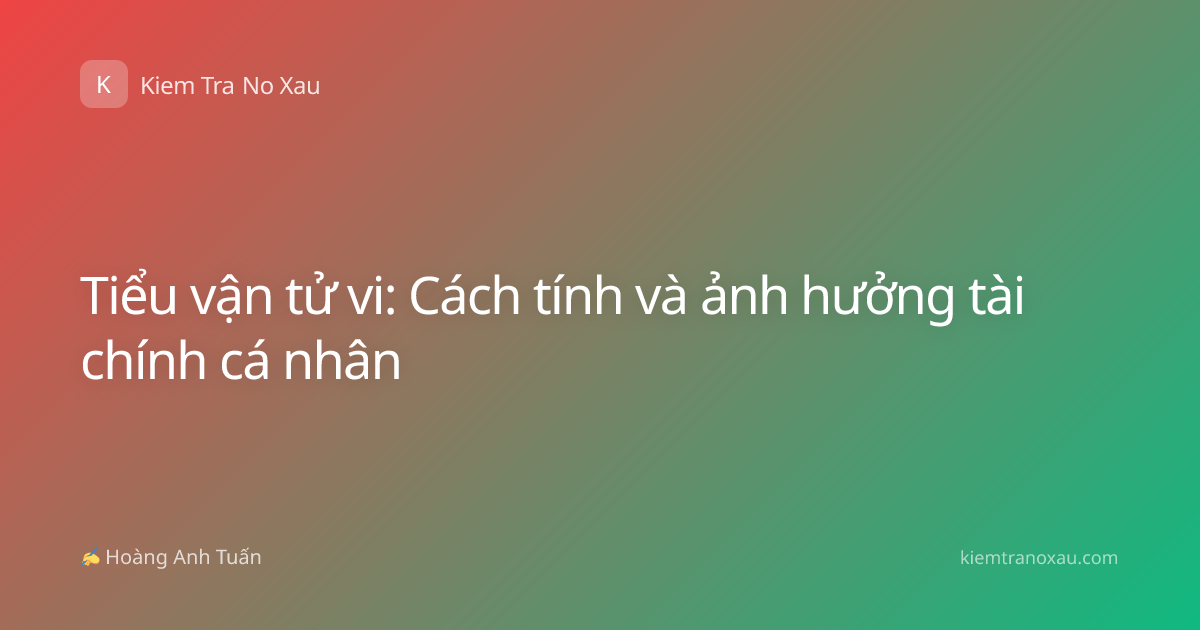 Tiểu vận tử vi: Cách tính và ảnh hưởng tài chính cá nhân