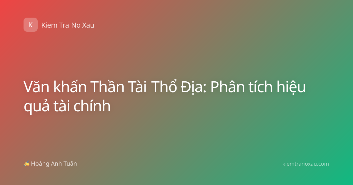 Văn khấn Thần Tài Thổ Địa: Phân tích hiệu quả tài chính