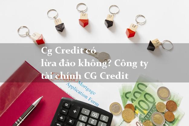 Cg Credit có lừa đảo không? Công ty tài chính CG Credit