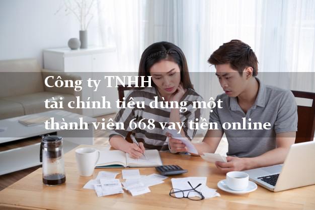 Công ty TNHH tài chính tiêu dùng một thành viên 668 vay tiền online
