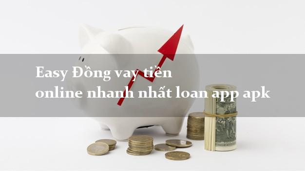Easy Đồng vay tiền online nhanh nhất loan app apk