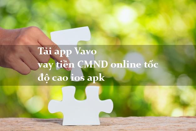 Tải app Vavo vay tiền CMND online tốc độ cao ios apk