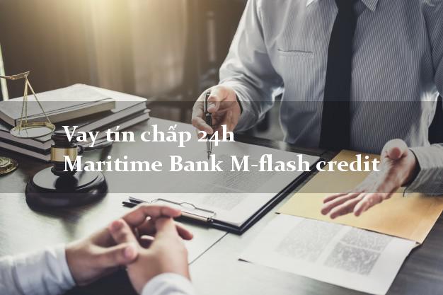 Vay tín chấp 24h Maritime Bank M-flash credit