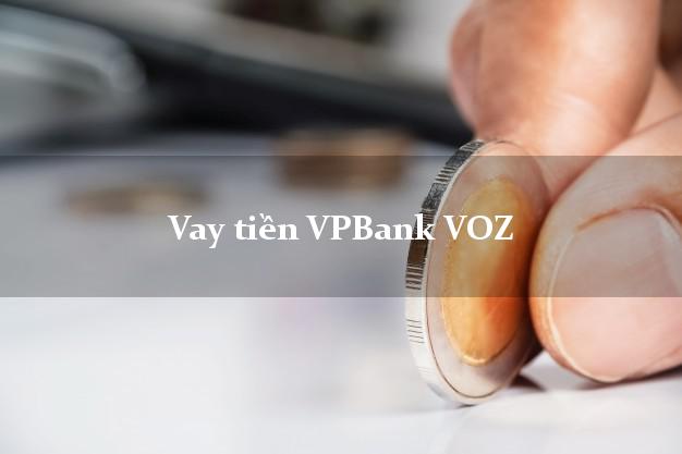 Vay tiền VPBank VOZ