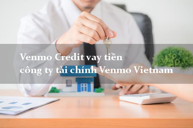 Venmo Credit vay tiền công ty tài chính Venmo Vietnam