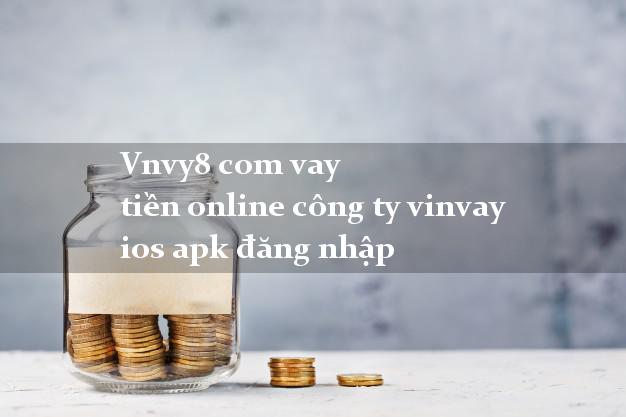 Vnvy8 com vay tiền online công ty vinvay ios apk đăng nhập