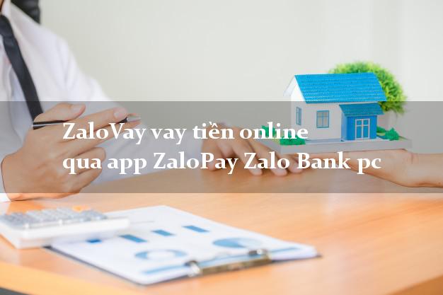 ZaloVay vay tiền online qua app ZaloPay Zalo Bank pc